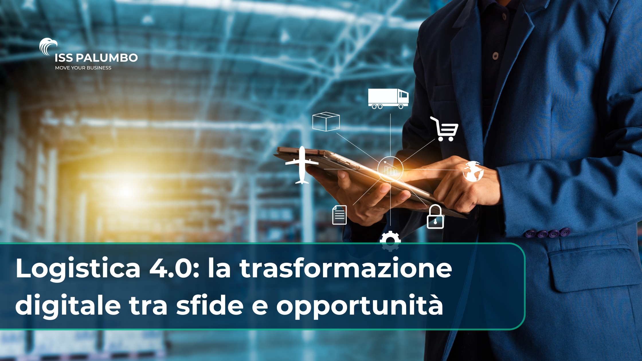 Logistica 4.0: la trasformazione digitale tra sfide e opportunità