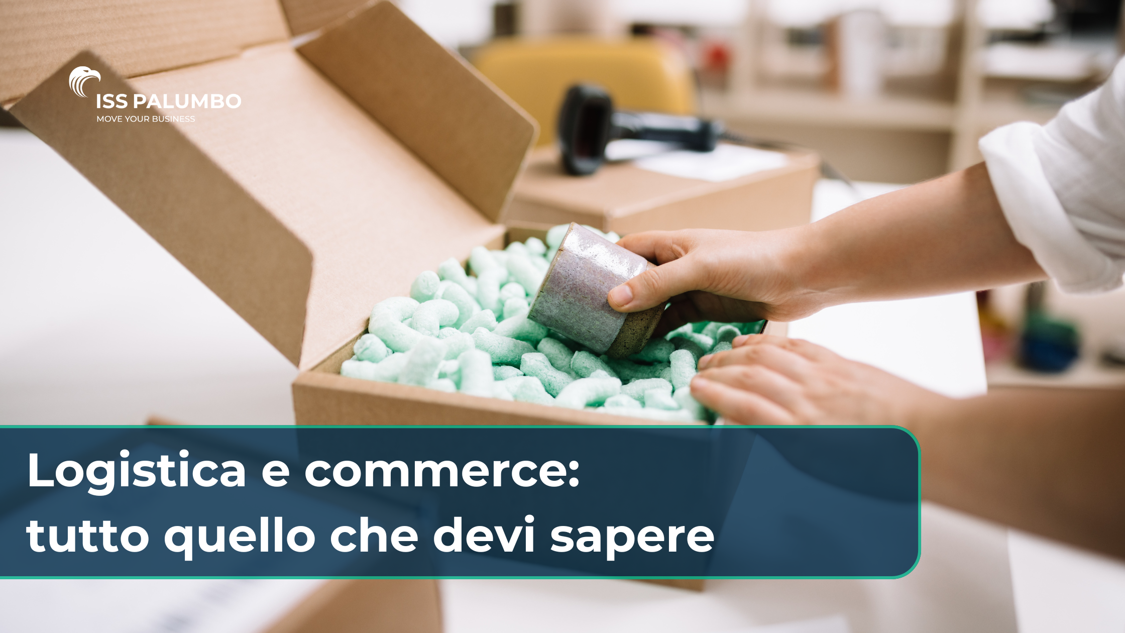 Logistica e commerce: tutto quello che devi sapere