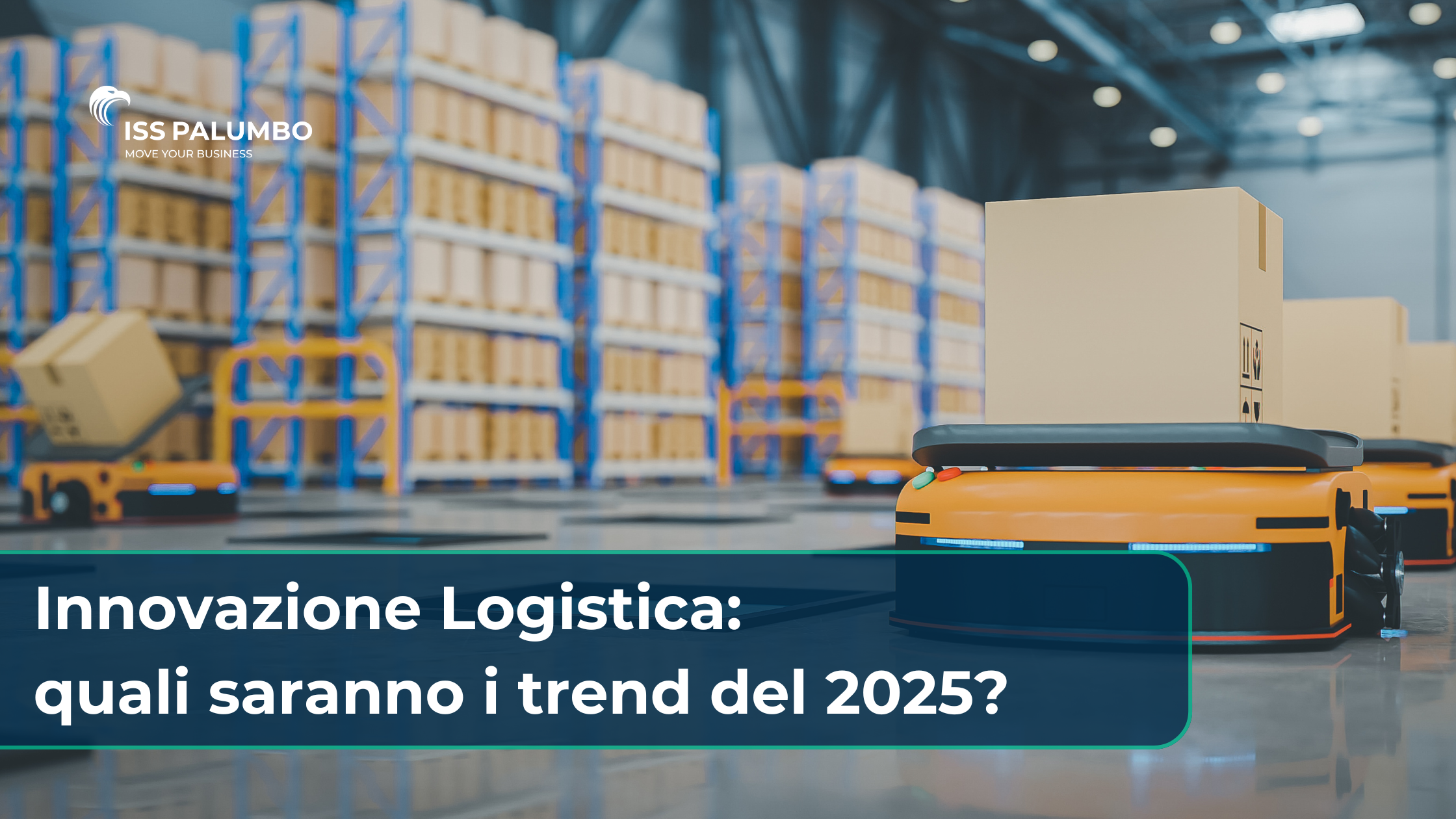 Innovazione Logistica: quali saranno i trend del 2025?